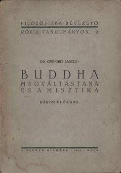 (Gondos-)Grünhut László (Gondos-)Grünhut László: Buddha megváltástana és a misztika. Három előadás.