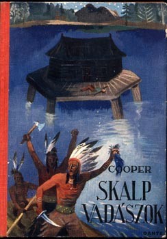 Gyermek- és ifjúsági művek. Cooper, (James) Fenimore  Gyermek- és ifjúsági művek. Cooper, (James) Fenimore: Skalpvadászok. I. Vadölő. II. Bőrharisnya. Az ifjúság számára átd. Szirmai Józsefné. Kolozsvári Sándor rajzaival.