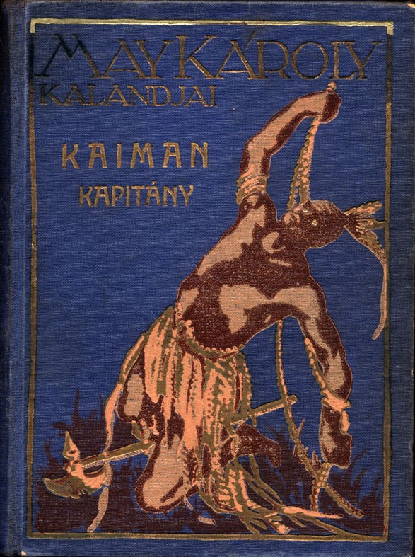 Gyermek- és ifjúsági művek. May Károly Gyermek- és ifjúsági művek. May Károly: Kaiman kapitány. Regény az ifjuság számára. Ford. Faragó László.