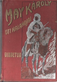 Gyermek- és ifjúsági művek. May Károly Gyermek- és ifjúsági művek. May Károly: Winnetou. Ford. Kosáryné Réz Lola. Teljes kiadás. Fáy Dezső rajzaival. 1-6. köt.