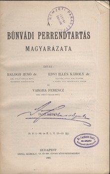 Jog. Balogh Jenő - Edvi Illés Károly - Vargha Ferenc Jog. Balogh Jenő - Edvi Illés Károly - Vargha Ferenc: A bűnvádi perrendtartás magyarázata. Első kiadás. I kötet. Gottermayer-kötés.