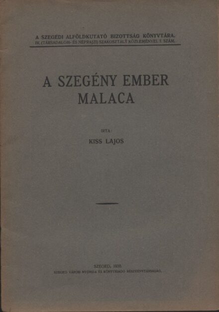 Kiss Lajos Kiss Lajos: A szegény ember malaca.