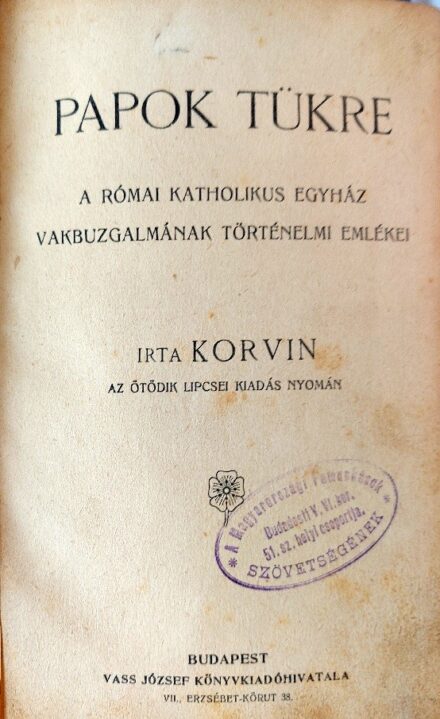Korvin, (Otto Julius Bernhard von) Korvin, (Otto Julius Bernhard von): Papok tükre. A r. kath. papság vakbuzgalmának és paráználkodásának történelmi emlékei.
