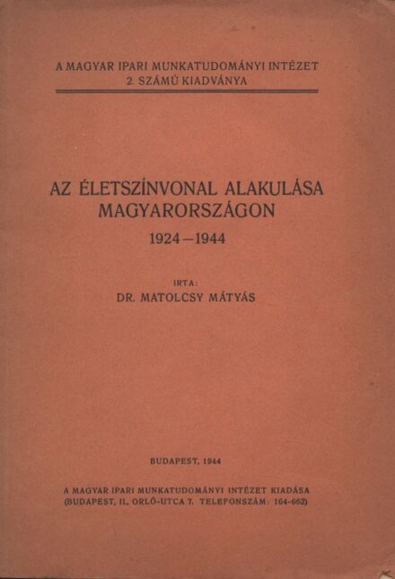 Matolcsy Mátyás Matolcsy Mátyás: Az életszínvonal alakulása Magyarországon 1924-1944.