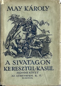 May Károly May Károly: A sivatagon keresztül- kasul. 1-2. köt.