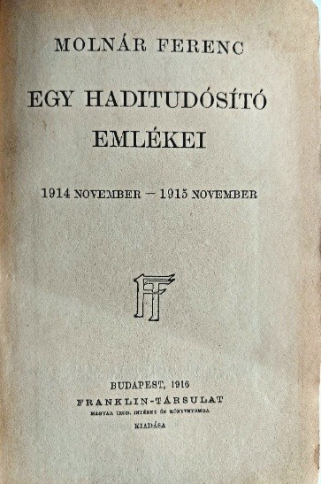 Molnár Ferenc Molnár Ferenc: Egy haditudósító emlékei.1914 november-1915 november. Első kiadás. Kolozsvári Zsigmond erotikus ex libriszeivel.