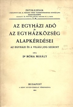 Móra Mihály Móra Mihály: Az egyházi adó és az egyházközség alapkérdései az egyházi és világi jog szerint. Boleratzky Lóránd (1920-2019) egyházjogász számára írt dedikációval.