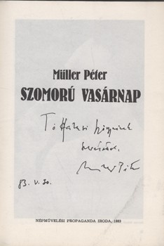 Müller Péter Müller Péter: Szomorú vasárnap. Első kiadás. Dedikált példány.