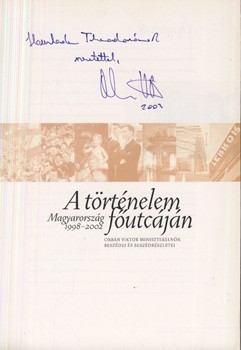 Orbán Viktor Orbán Viktor: A történelem főutcáján Magyarország 1998- 2002. Dedikált példány.