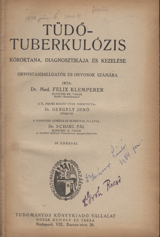 Orvosi könyvek. Klemperer, Felix Orvosi könyvek. Klemperer, Felix: Tüdőtuberkulózis kóroktana, diagnosztikája és kezelése : orvostanhallgatók és orvosok számára. Ford. Gergely Jenő. Előszó Scharl Pál.
