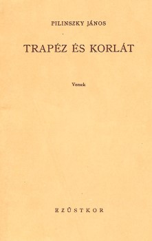 Pilinszky János Pilinszky János: Trapéz és korlát. Versek. (Utószó: Jelenits István.) Reprint kiadás.