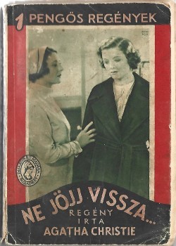 Ponyva. Christie, Agatha Ponyva. Christie, Agatha: Ne jöjj vissza.... Ford. Kosáryné Réz Lola. Első magyar kiadás.