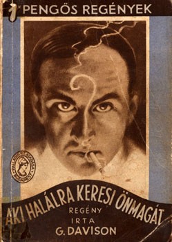 Ponyva. Davison, G(ilderoy) Ponyva. Davison, G(ilderoy): Aki halálra keresi önmagát. Ford. Félegyházy Endre.