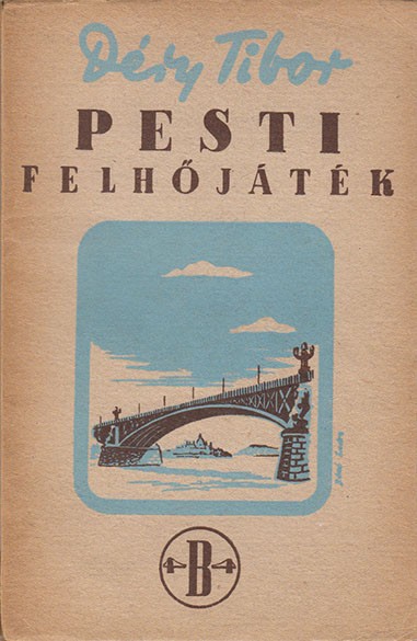 Ponyva. Déry Tibor Ponyva. Déry Tibor: Pesti felhőjáték. Szerelmi regény két villámcsapás között. Háy Károly László rajzaival. Első kiadás.
