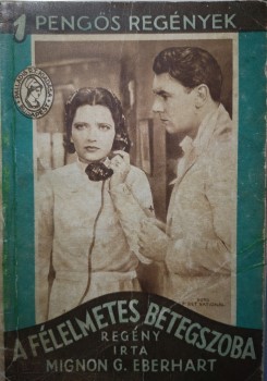 Ponyva. Eberhart, Mignon Good Ponyva. Eberhart, Mignon Good: A félelmetes betegszoba. Rord. Ruzitska Mária.