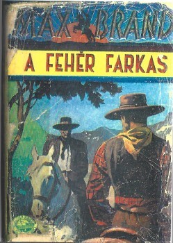 Ponyva. (Faust, Frederick Schiller) Max Brand Ponyva. (Faust, Frederick Schiller) Max Brand: A fehér farkas. Fordította: Magyar Tibor.