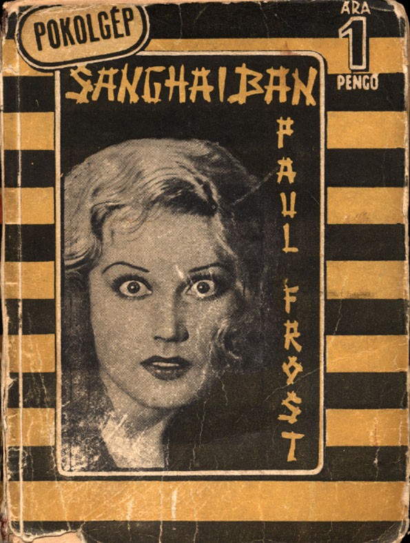 Ponyva. Frost, Paul Ponyva. Frost, Paul: Pokolgép Sang-hai-ban. Ford. Kelemen Lajos.