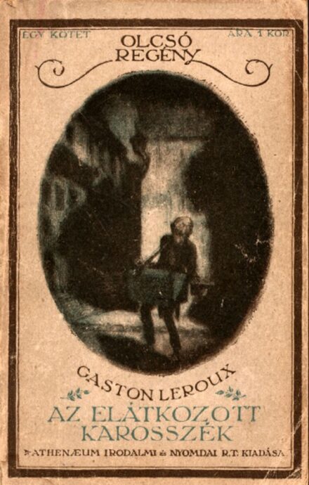 Ponyva. Leroux, Gaston Ponyva. Leroux, Gaston: Az elátkozott karosszék. Regény.