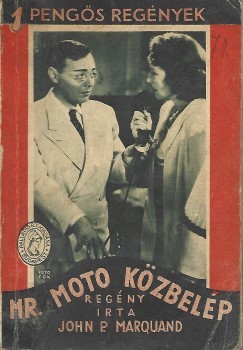 Ponyva. Marquand, John P. Ponyva. Marquand, John P.: Mr. Moto közbelép. Ford. Lendvai István.