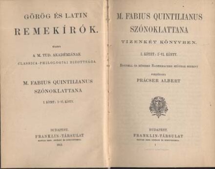 Quintilianus, Marcus Fabius Quintilianus, Marcus Fabius: -- szónoklattana tizenkét könyvben. Bonnell és részben Rademacher szövege szerint ford. Prácser Albert. 1-2. kötet (egybekötve).