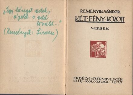 Reményik Sándor Reményik Sándor: Két fény között. Versek. Első kiadás. Számozott példány.
