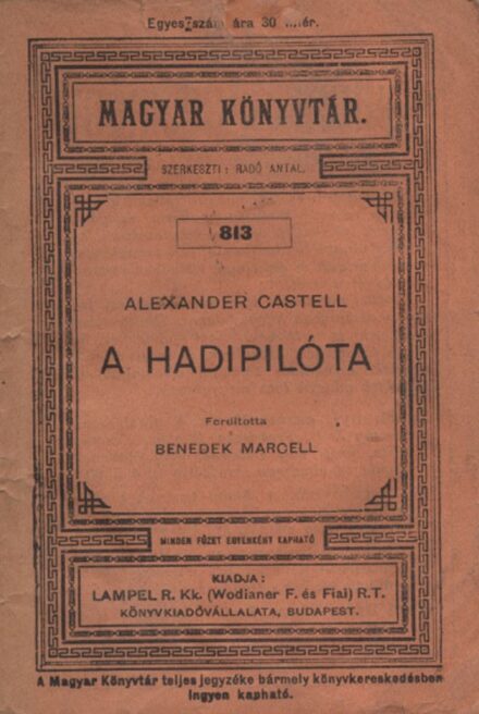 Repülés, aviatika. Castell, Alexander Repülés, aviatika. Castell, Alexander: A hadipilóta. Ford. Benedek Marcell.