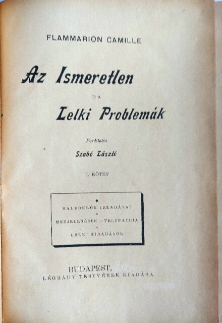 Spiritizmus. Flammarion, Camille Spiritizmus. Flammarion, Camille: Az ismeretlen és a lelki problémák. Ford. Szabó László. 3. kiadás. I-II. kötet (egybekötve). Gombos Albin író, történész ex libriszével.