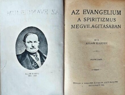 Spiritizmus. Kardec, Allan Spiritizmus. Kardec, Allan: Az Evangelium a spiritizmus megvilágításában.