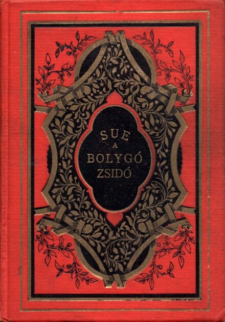 Sue, (Eugene) Sue, (Eugene): A bolygó zsidó. Ford. Keleti Gábor, Lányi Viktor és Csetényi Erzsi. 1-3. köt.