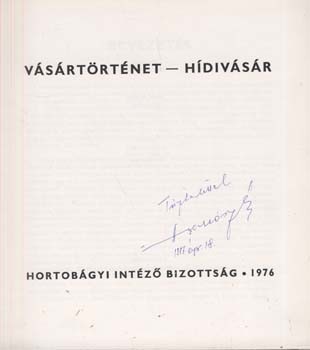 Szőllősi Gyula Szőllősi Gyula: Vásártörténet - hidivásár. Szerk. --. Dedikált példány.