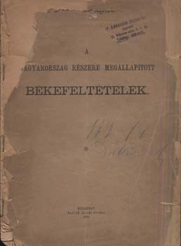 Trianon. A Magyarország részére megállapított békefeltételek. Trianon. A Magyarország részére megállapított békefeltételek. A borítón P. Ábrahám Ernő ügyvéd, volt miniszterelnök possessori pecsétjével.
