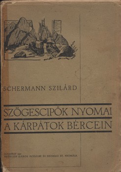 Utazás, földrajz. Schermann Szilárd Utazás, földrajz. Schermann Szilárd: Szögescipők nyomai a Kárpátok bércein.
