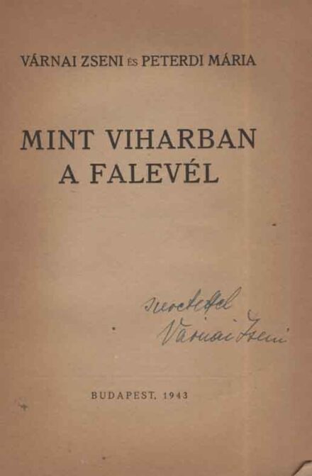 Várnai Zseni - Peterdi Mária Várnai Zseni - Peterdi Mária: Mint viharban a falevél. Első kiadás. Várnai Zseni dedikációjával.