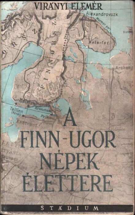 Virányi Elemér Virányi Elemér: A finn-ugor népek élettere.