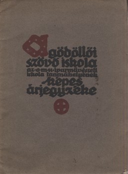 A gödöllői szövőiskola, az orsz. m. kir. iparművészeti iskolatanműhelyének képes árjegyzéke. A gödöllői szövőiskola, az orsz. m. kir. iparművészeti iskolatanműhelyének képes árjegyzéke.