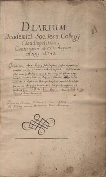 A kolozsvári jezsuita kollégium kéziratos diáriuma 1743-1766.  A kolozsvári jezsuita kollégium kéziratos diáriuma 1743-1766. - Diarium Academici Soc. Jesu Collegii Claudiopolitani continuatum ab exitu Augusti Anni 1743.