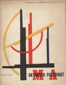 Kiállítási katalógus. The Hungarian avant garde.  Kiállítási katalógus. The Hungarian avant garde. The Eight and the activists. Exhibition, Hayward Gallery, February 27 to April 7. 1980. Studies Júlia Szabó, Krisztina Passuth és mások. Szabó Júlia dedikác