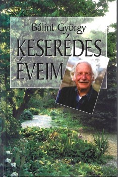 Bálint György Bálint György: Keserédes éveim. Várkonyi Endre (1926-2020) újságíró, szerkesztő számára dedikált példány.