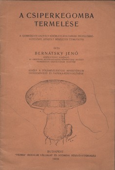 Bernátsky Jenő Bernátsky Jenő: A csiperkegomba termelése.