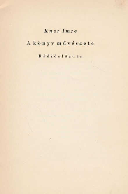 Bibliofília. Kner Imre Bibliofília. Kner Imre: A könyv művészete. Rádióelőadás.