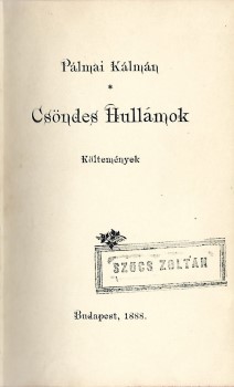Bibliofília. (Palmer Kálmán) Pálmai Kálmán Bibliofília. (Palmer Kálmán) Pálmai Kálmán: Csöndes hullámok. Költemények. + Pálmai Kálmán Páros csillag az égen c. dalszövegének autográf kézirata. Kempelen Béla possessori pecsétjével.