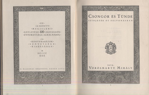 Bibliofília. Vörösmarty Mihály Bibliofília. Vörösmarty Mihály: Csongor és Tünde. Színjáték öt felvonásban. A rajzokat készítette Kádár Lívia.