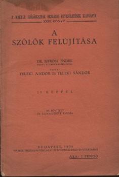 Borászat, szőlészet, "alkoholászat". Teleki Andor - Teleki Sándor Borászat, szőlészet, "alkoholászat". Teleki Andor - Teleki Sándor: A szőlők felújítása. 3. kiad.