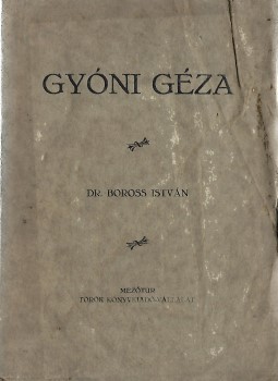Boross István Boross István: Gyóni Géza. A költő halálának tíz éves évfordulójára. Irodalomtörténeti tanulmány.