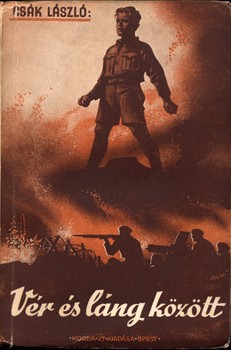 Csák László Csák László: Vér és láng között. 3. kiadás.