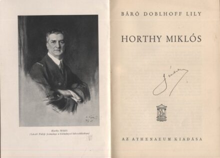 Doblhoff Lily, báró Doblhoff Lily, báró: Horthy Miklós. Első kiadás.