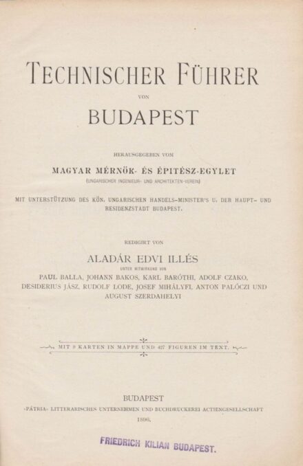 Edvi Illés, Aladár Edvi Illés, Aladár: Technischer Führer von Budapest. Herausgegeben vom Magyar Mérnök- és Építész-Egylet. (...) Redigirt von -- Unter Mitwirkung von Paul Balla, Johann Bakos, Karl Baróthi, Adolf Czakó, Desiderius Jász, Rudolf Lode, Josef