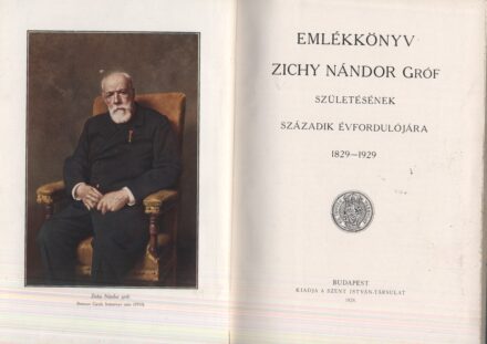 Emlékkönyv Zichy Nándor gróf születésének századik évfordulójára. 1829-1929. Emlékkönyv Zichy Nándor gróf születésének századik évfordulójára. 1829-1929.
