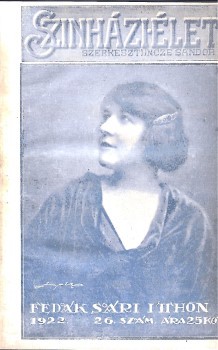 Folyóirat. Színházi élet. 1922. Folyóirat. Színházi élet. 1922. Színházi, irodalmi és művészeti hetilap. Főszerkesztő: Incze Sándor. 26-38. sz. (egybekötve).