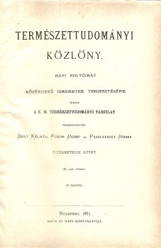 Folyóirat. Természettudományi Közlöny. 1885.  Folyóirat. Természettudományi Közlöny. 1885. Havi folyóirat közérdekű ismeretek terjesztésére. Szerk. Szily Kálmán, Fodor József és Paszlavszky József. Tizenhetedik kötet. 185-196. füzet. 96 rajzzal.